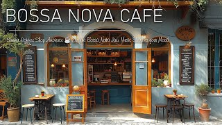Summer Coffee Shop Ambience ☕ Elegant Bossa Nova Jazz Music Elevates your Mood