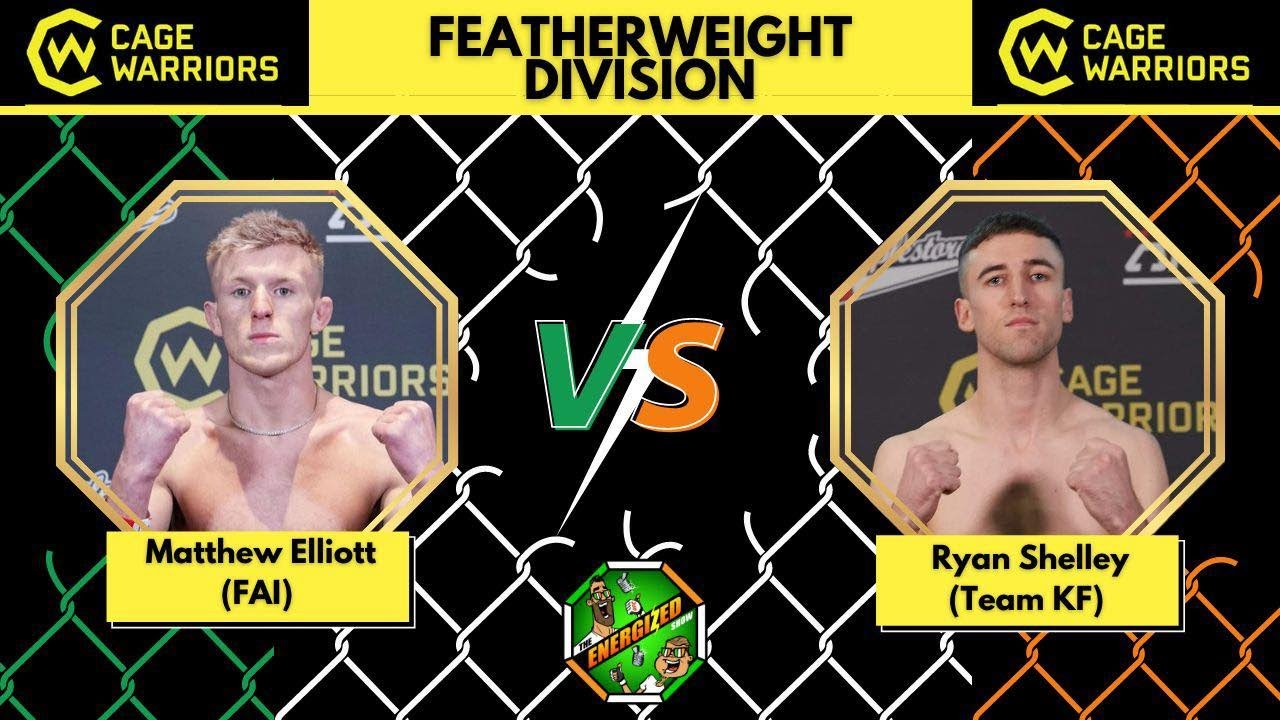 Matthew Elliott Vs Ryan Shelley Cage Warriors 140 Belfast Countdown Energizeds