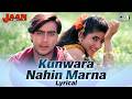 Kunwara Nahin Marna - Lyrical | Jaan | Ajay Devgn, Twinkle Khanna | Alka Yagnik | 90's Love Song