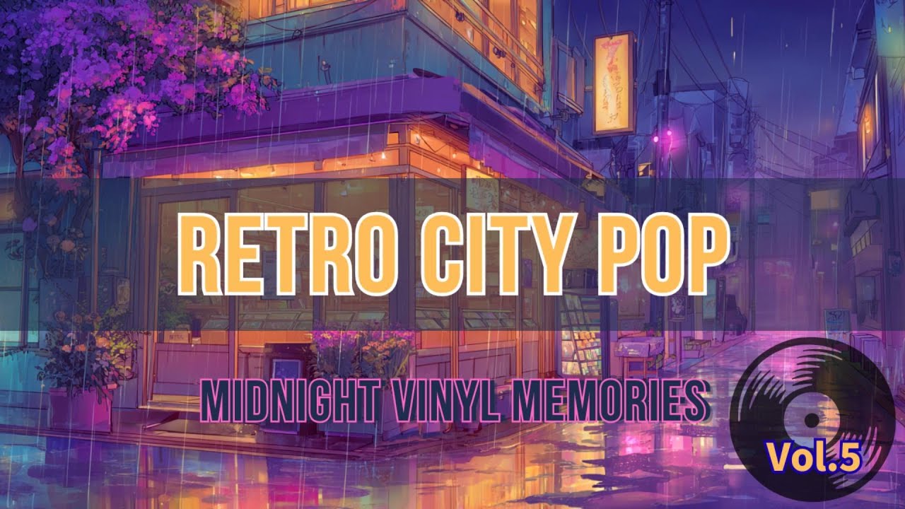 Retro City Pop 💿 Midnight Vinyl Memories  【Vol.5】 🌙 Retro City Pop for Night Drives