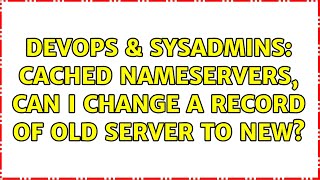 DevOps & SysAdmins: Cached Nameservers, can I change a record of old server to new?