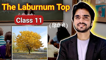 The Laburnum Top Class 11 | Hornbill Poem Full ( हिंदी में ) Explained by Dear Sir with Ques/Ans