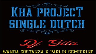 DJ GILA | WANDA COSTANZA X PARLIN SEMBIRING [SINGLE DUTCH] - KHA PROJECT™