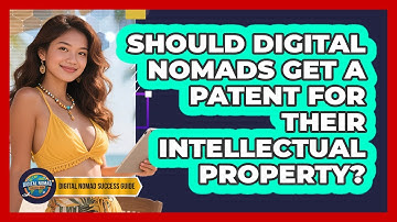 Should Digital Nomads Get A Patent For Their Intellectual Property? - Digital Nomad Success Guide