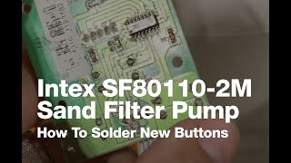 Soldering New Buttons On Intex SF80110-2M Sand Filter pump - Part 2
