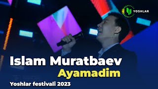 Islam Muratbaev - Ayamadim | Ислам Муратбаев - Аямадым || Yoshlar festivali || Nukus shahri