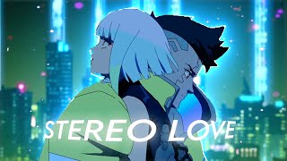 Stereo Love - Cyberpunk Edgerunners Edit4K