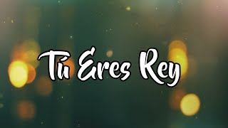 Video thumbnail of "Tu Eres Rey (Letra) - Barak ft. Christine D'Clario"