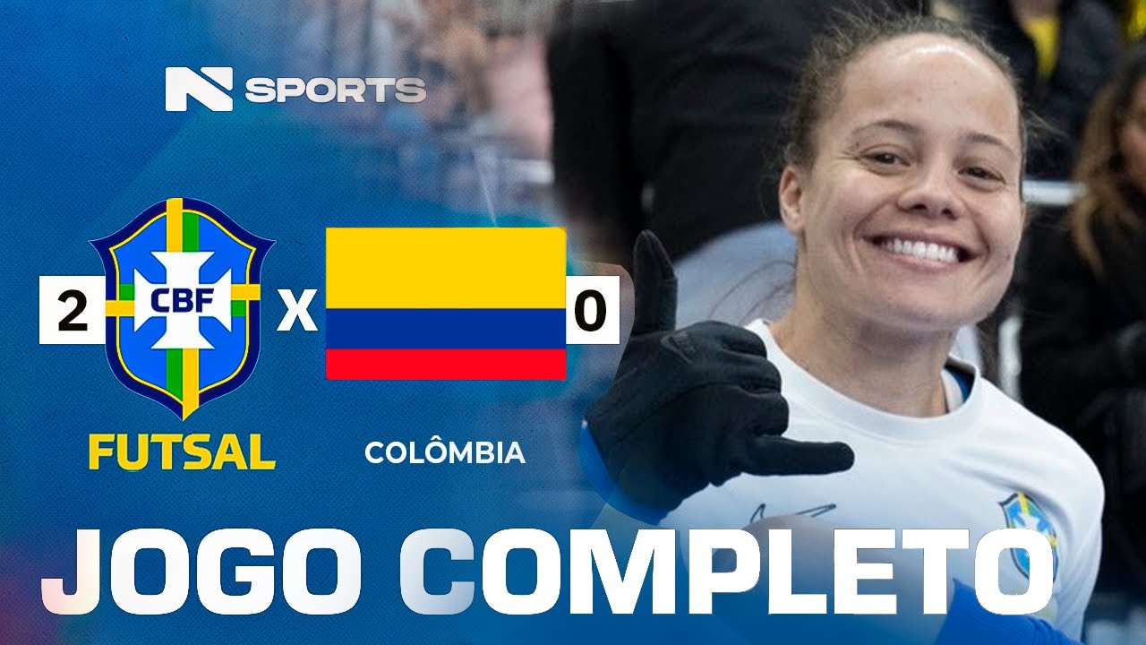 FINAL |JOGO COMPLETO | SELEÇÃO BRASILEIRA FEMININA DE FUTSAL | BRASIL X COLÔMBIA