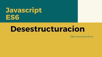 La desestructuracion en javascript ES6