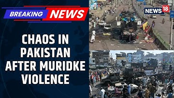 BREAKING: Chaos in Pakistan After Muridke Violence, TLP Issues Ultimatum To Government |  News18