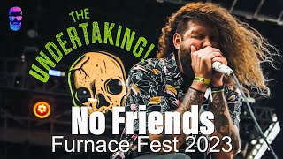 The Undertaking! - No Friends (multi-cam @ Furnace Fest 2023)