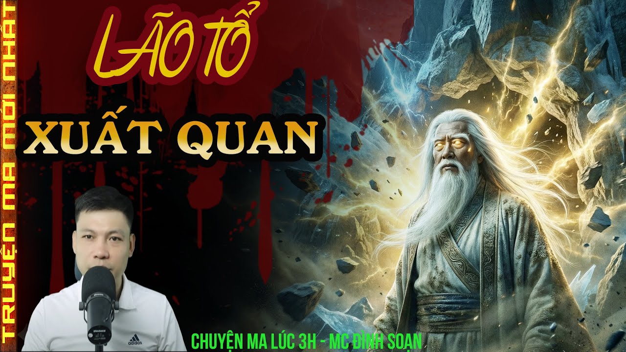 TRUYỆN MA :LÃO TỔ XUẤT QUAN – CỔ NHÂN THỨC TỈNH, VẠN QUỶ PHẢI CÚI ĐẦU