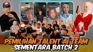 PEMILIHAN TALENT SEMENTARA BATCH 2 AI TEAM 2026 !!! SIAPAKAH YANG TERPILIH…
