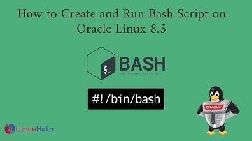How to Create and Run Bash Script on Oracle Linux 8.5