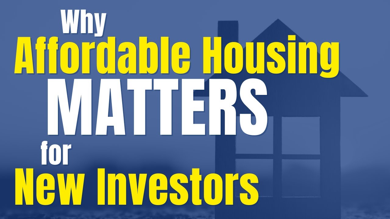 Why Affordable Housing Matters for New Investors - YouTube