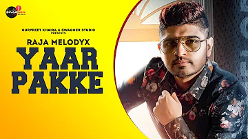 Yaar Pakke (Full Video) Raja MelodyX  || Swagger Studio || Latest  Songs 2020 ||
