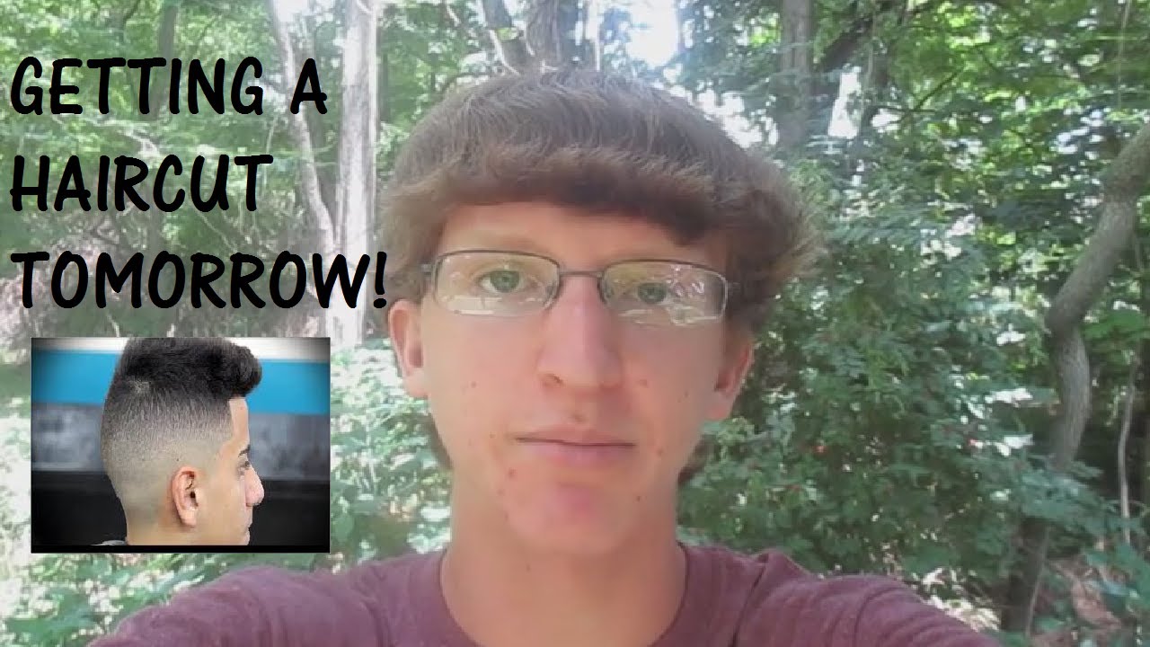 GETTING A HAIRCUT TOMORROW! YouTube