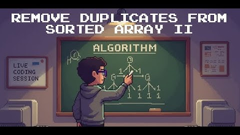 Remove Duplicates From Sorted Array II   LeetCode 80