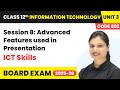 Session 8: Advanced Features used in Presentation ICT Skills | Class 12 IT Unit 3 | Code 802 Part A