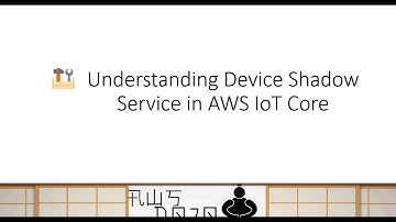 AWS Tutorials - Understanding Device Shadow Service in AWS IoT Core