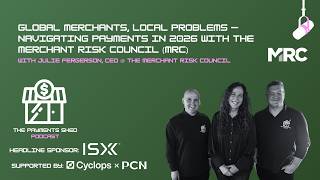 Global Merchants, Local Problems - Navigating Payments in 2026 with The Merchant Risk Council (MRC)