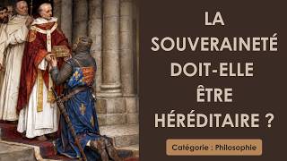 Philosophie: La souveraineté doit-elle être héréditaire ? (plan détaillé)