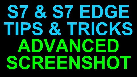 Samsung Galaxy S7 and Edge Advanced Screenshot with Smart Capture - Tips and Tricks