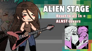 || ALIEN STAGE REACT || All in + alnst covers || - Alois 👻