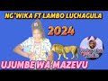 MWIKA CHARLES FT LAMBO LUCHAGULA UJUMBE WA MAZEVU BY NCHEMBA STUDIO 2024