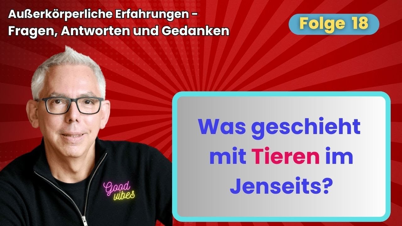Was geschieht mit den Tieren im Jenseits? AKE Q&A 18