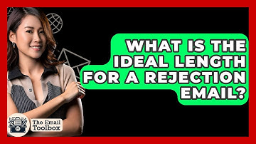 What Is The Ideal Length For A Rejection Email? - TheEmailToolbox.com