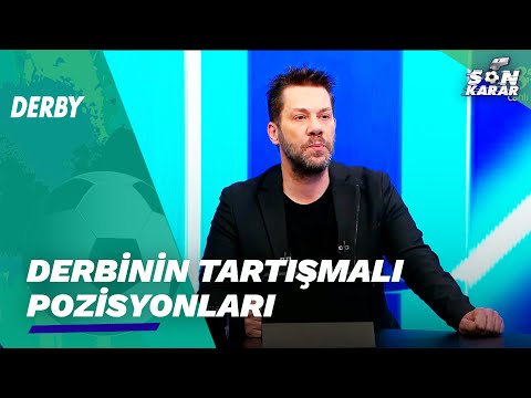 Fenerbahçe - Beşiktaş Maçının Tartışmalı Pozisyonları | Son Karar