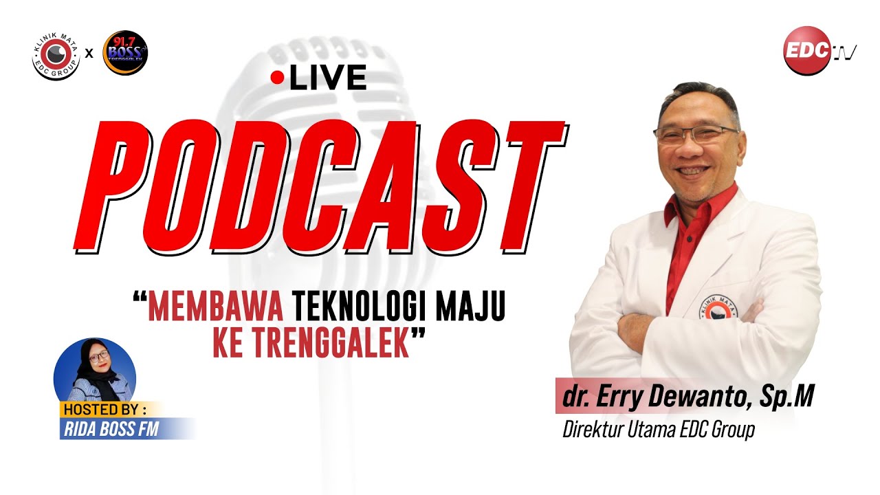 [Live] Podcast "Membawa Teknologi Maju ke Trenggalek" bersama dr. Erry Dewanto, Sp.M | EDC TV