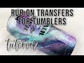 Rub On Transfers for Tumblers