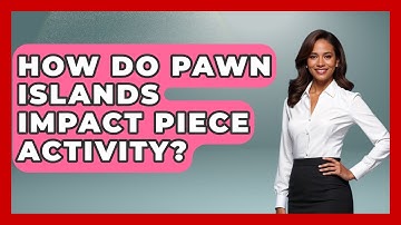 How Do Pawn Islands Impact Piece Activity? - The Chess Codex