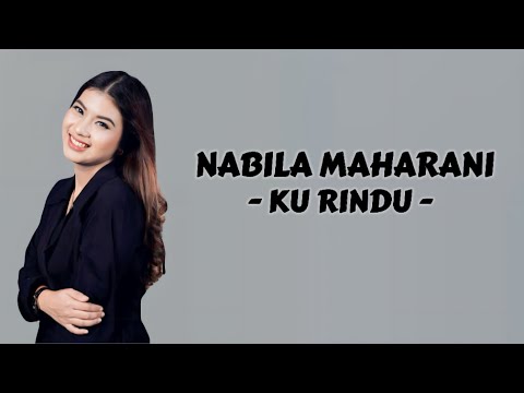 Nabila Maharani - Ku Rindu ( Lirik Lagu )