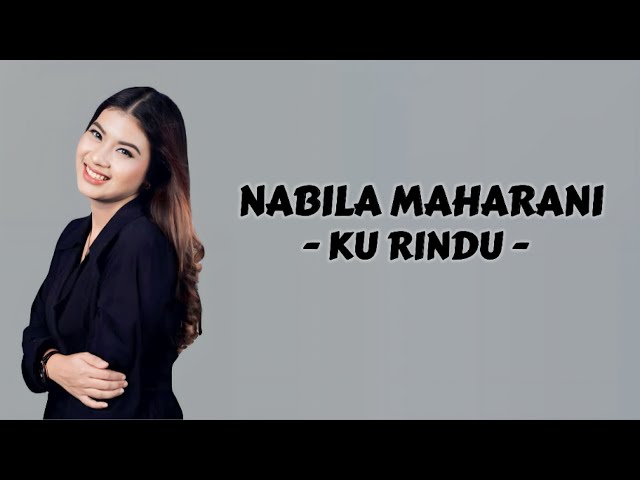 Nabila Maharani - Ku Rindu ( Lirik Lagu ) class=