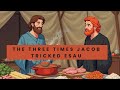 The 3 Times Jacob Tricked Esau
