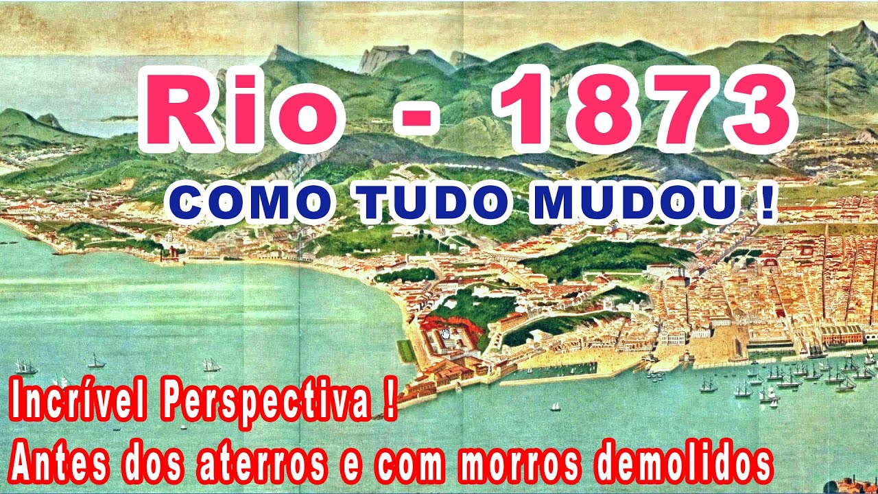 RIO EM 1873 - ANTES DOS ATERROS E COM MORRO DO CASTELO - YouTube