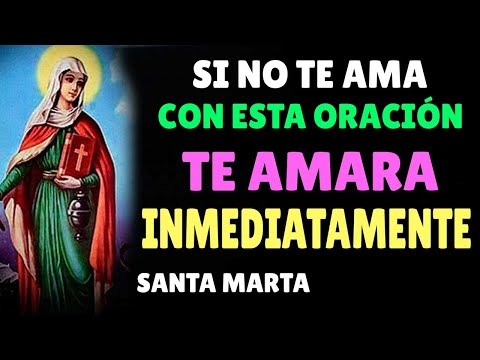 SI NO TE AMA ♥ CON ESTA ORACIÓN TE AMARA INMEDIATAMENTE ♥ Santa Marta - oracion de amor