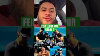 FEID LLORA POR KAROL G 😪 #feid #karolg #bichota #ferxxo #musica #amor #parati #ezekyellionex
