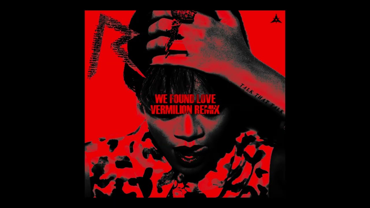 We Found Love (VERMILION Remix)