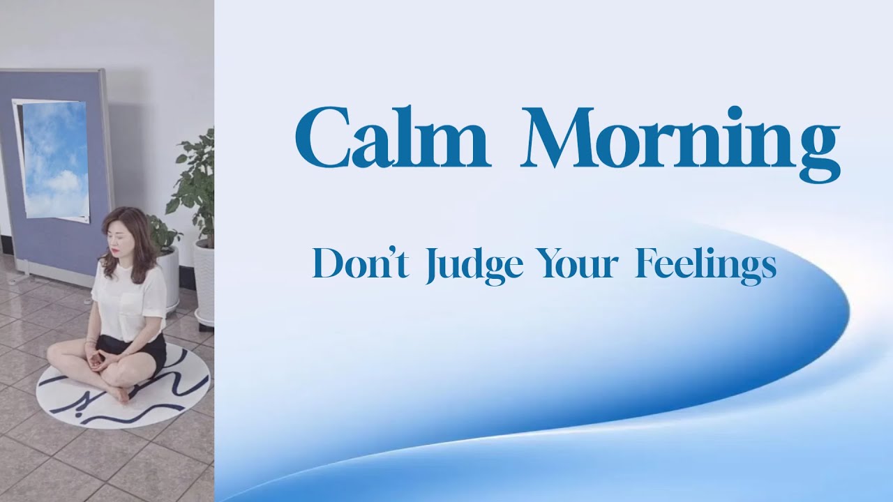 Calm Morning | Don’t Judge Your Feelings | 5 Minute Guided Meditation ...