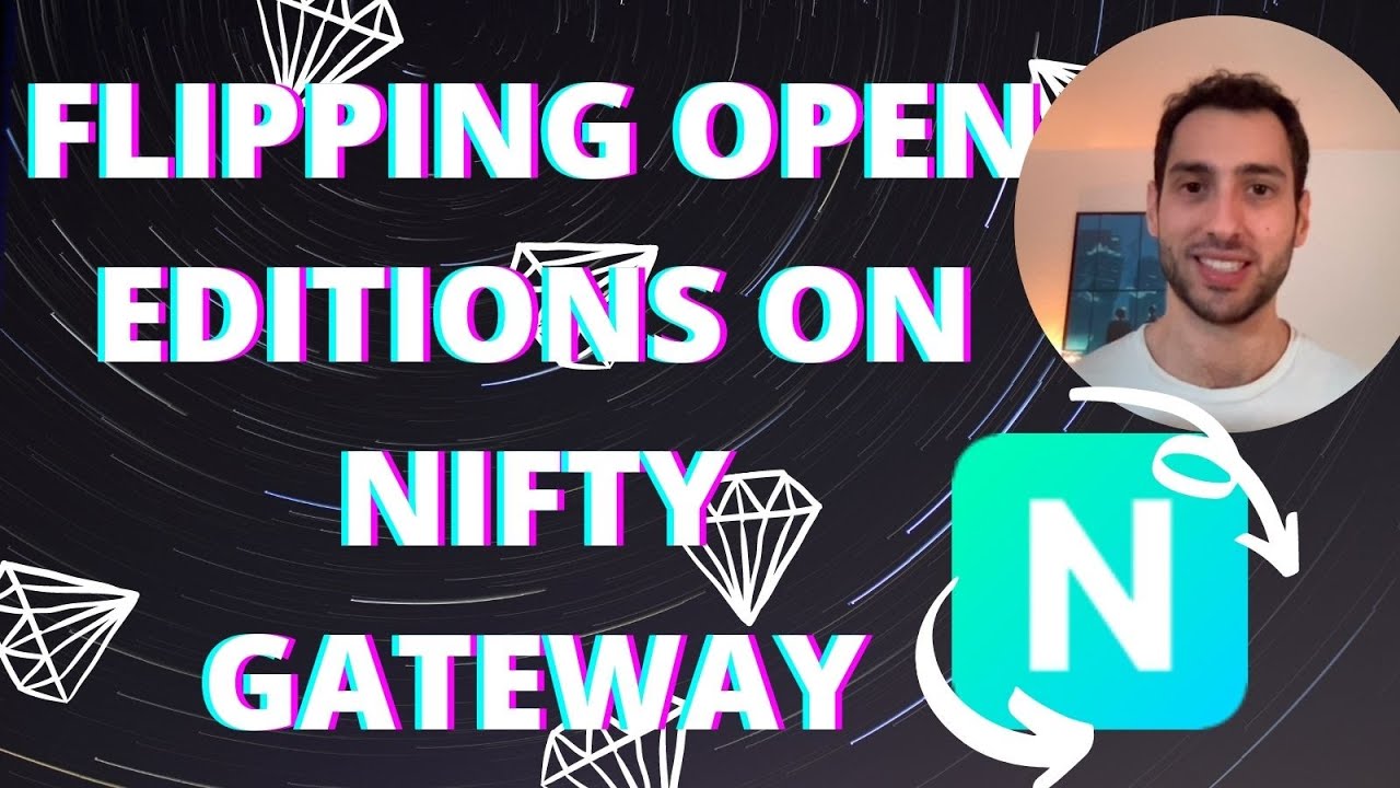 FLIPPING OPEN EDITIONS NFTs ON NIFTY GATEWAY - A SECOND LOOK