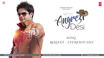 Rozana - Everyday Mix Full Audio Song | Angrezi Desi | Akhil & JSL