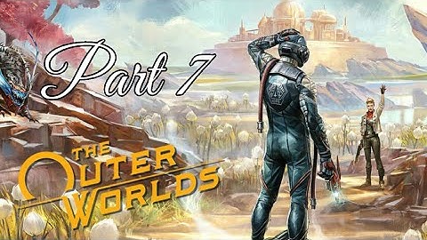 The Outer Worlds (Supernova Difficulty) Walkthrough || Part 7 || Vicar Maxx