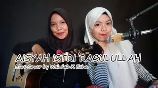 Aisyah Istri Rasulullah Live Cover By Wahdah X Echa