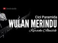 Wulan Merindu - Cici Paramida Karaoke Akustik πΆ