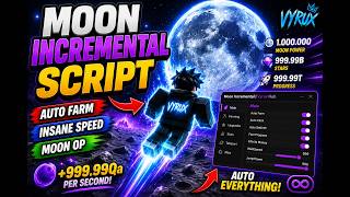 Moon Incremental Script Roblox 🌙 Auto Farm, Infinite Money, OP GUI (2026)
